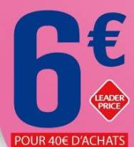 un bon de réduction leader price de 6? ou 8? valable à partir de 40? d'achats