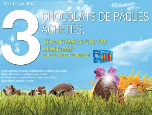 carrefour 3 chocolats de pâques 2014 carrefour 3 chocolats de pâques 2014 achetés = le moins cher 100% remboursé sur votre carte fidélité le 11 et 12 avril 2014