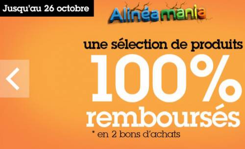 alinea mania 100% remboursé en 2 bons d'achat jusqu'au 26 octobre 2012
