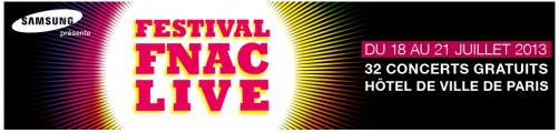 festival fnac live 2013 : 32 concerts gratuits été 2013
